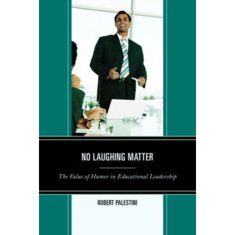 No Laughing Matter: The Value of Humor in Educational Leadership