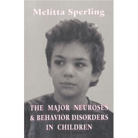 The Major Neuroses and Behavior Disorders in Children