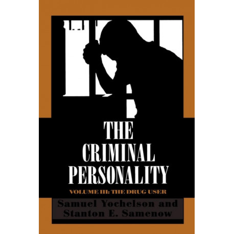 The Criminal Personality: The Drug User, Volume III