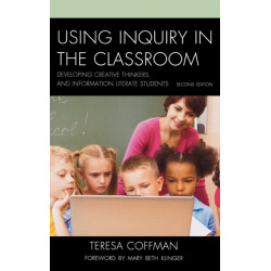 Using Inquiry in the Classroom: Developing Creative Thinkers and Information Literate Students