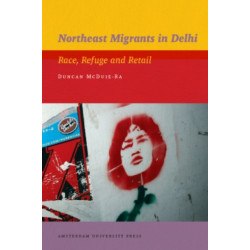 Northeast Migrants in Delhi: Race, Refuge and Retail