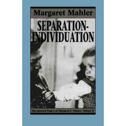 Separation--Individuation: Essays in Honor of Margaret S. Mahler