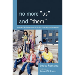 No More "Us" and "Them": Classroom Lessons and Activities to Promote Peer Respect