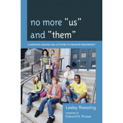 No More "Us" and "Them": Classroom Lessons and Activities to Promote Peer Respect