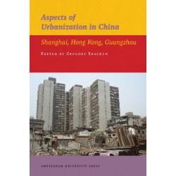 Aspects of Urbanization in China: Shanghai, Hong Kong, Guangzhou