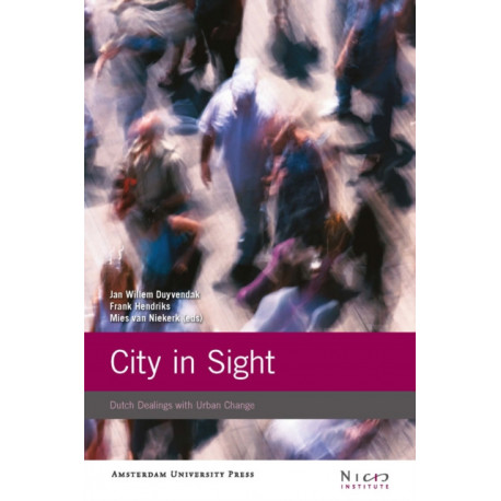 City in Sight: Dutch Dealings with Urban Change