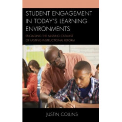 Student Engagement in Today's Learning Environments: Engaging the Missing Catalyst of Lasting Instructional Reform