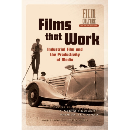 Films that Work: Industrial Film and the Productivity of Media