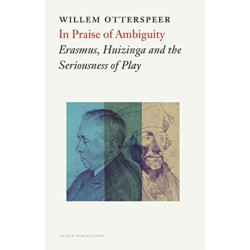 In Praise of Ambiguity: Erasmus, Huizinga and the Seriousness of Play