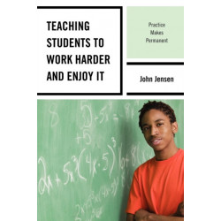 Teaching Students to Work Harder and Enjoy It: Practice Makes Permanent