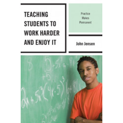 Teaching Students to Work Harder and Enjoy It: Practice Makes Permanent