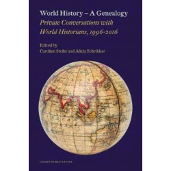 World History - a Genealogy: Private Conversations with World Historians, 1996-2016