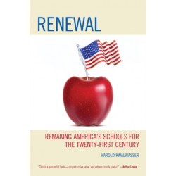 Renewal: Remaking America’s Schools for the Twenty-First Century