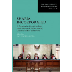 Sharia Incorporated: A Comparative Overview of the Legal Systems of Twelve Muslim Countries in Past and Present