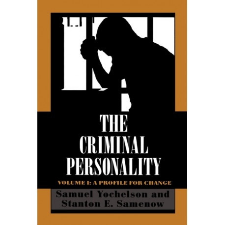 The Criminal Personality: A Profile for Change, Volume I