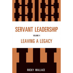 Servant Leadership: Leaving a Legacy