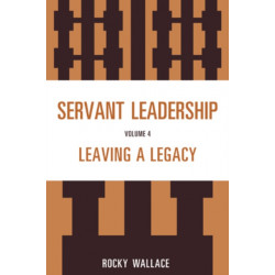 Servant Leadership: Leaving a Legacy