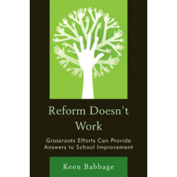 Reform Doesn't Work: Grassroots Efforts Can Provide Answers to School Improvement