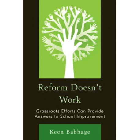 Reform Doesn't Work: Grassroots Efforts Can Provide Answers to School Improvement
