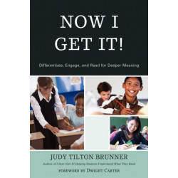 Now I Get It!: Differentiate, Engage, and Read for Deeper Meaning
