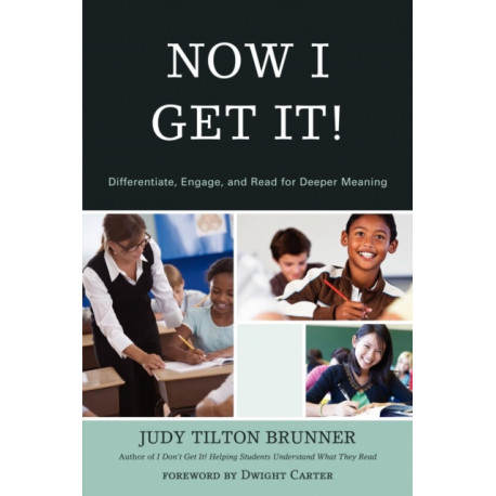 Now I Get It!: Differentiate, Engage, and Read for Deeper Meaning