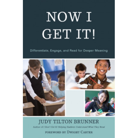 Now I Get It!: Differentiate, Engage, and Read for Deeper Meaning