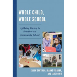 Whole Child, Whole School: Applying Theory to Practice in a Community School