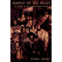 Service of the Heart: A Guide to the Jewish Prayer Book