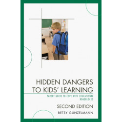 Hidden Dangers to Kids' Learning: A Parent Guide to Cope with Educational Roadblocks