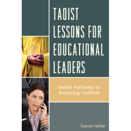 Taoist Lessons for Educational Leaders: Gentle Pathways to Resolving Conflicts