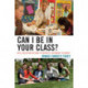 Can I Be in Your Class?: Real Education Reform to Motivate Secondary Students