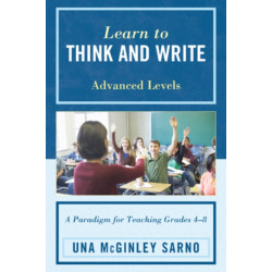 Learn to Think and Write: A Paradigm for Teaching Grades 4-8, Advanced Levels