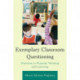 Exemplary Classroom Questioning: Practices to Promote Thinking and Learning