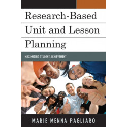 Research-Based Unit and Lesson Planning: Maximizing Student Achievement