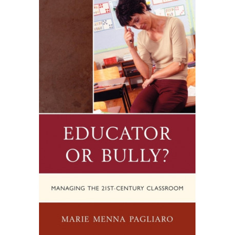 Educator or Bully?: Managing the 21st Century Classroom