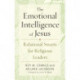 The Emotional Intelligence of Jesus: Relational Smarts for Religious Leaders