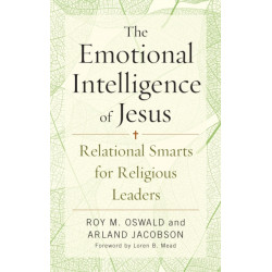 The Emotional Intelligence of Jesus: Relational Smarts for Religious Leaders