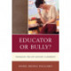 Educator or Bully?: Managing the 21st Century Classroom