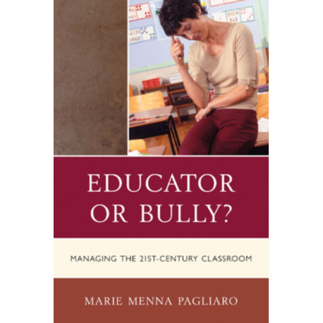 Educator or Bully?: Managing the 21st Century Classroom