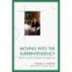 Moving into the Superintendency: How to Succeed in Making the Transition