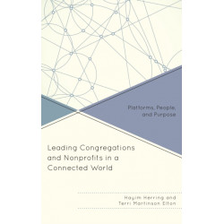 Leading Congregations and Nonprofits in a Connected World: Platforms, People, and Purpose