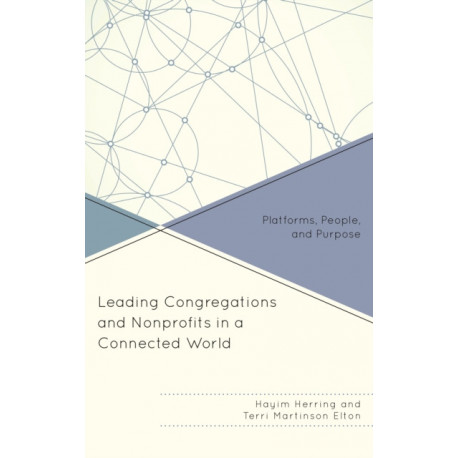 Leading Congregations and Nonprofits in a Connected World: Platforms, People, and Purpose
