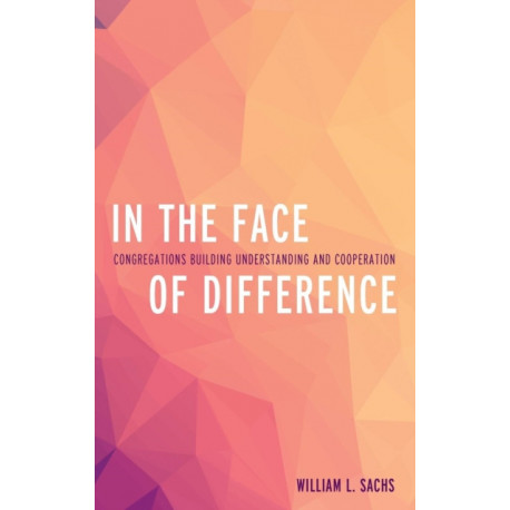 In the Face of Difference: Congregations Building Understanding and Cooperation