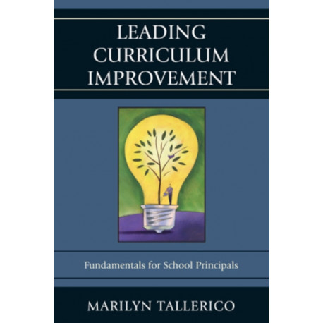 Leading Curriculum Improvement: Fundamentals for School Principals