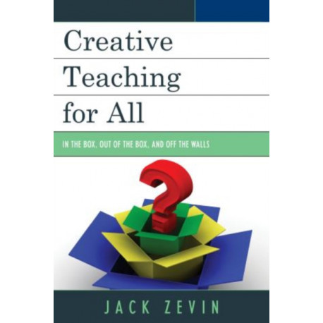 Creative Teaching for All: In the Box, Out of the Box, and Off the Walls