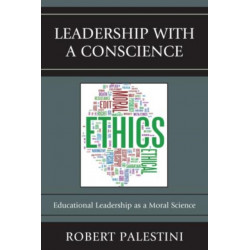 Leadership with a Conscience: Educational Leadership as a Moral Science