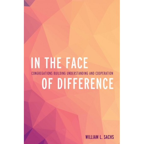 In the Face of Difference: Congregations Building Understanding and Cooperation