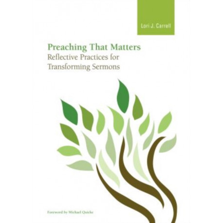 Preaching that Matters: Reflective Practices for Transforming Sermons