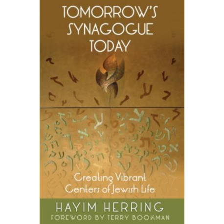Tomorrow's Synagogue Today: Creating Vibrant Centers of Jewish Life