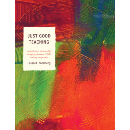 Just Good Teaching: Comprehensive Musicianship through Performance in Theory and Practice